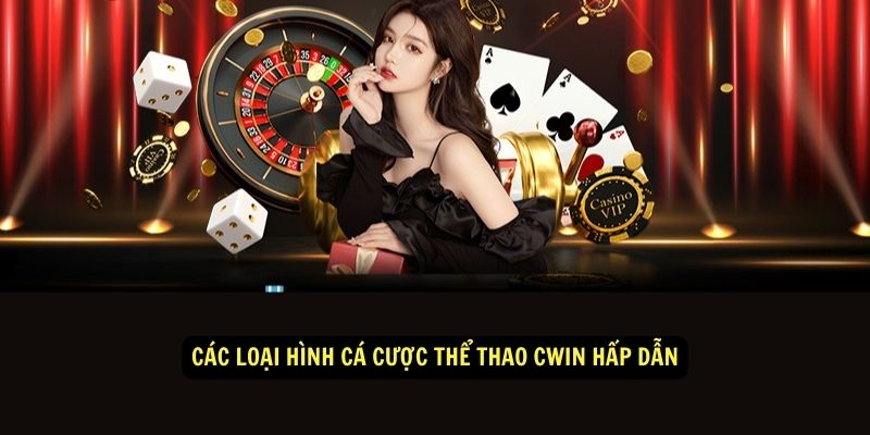 Các loại hình cá cược thể thao Cwin hấp dẫn