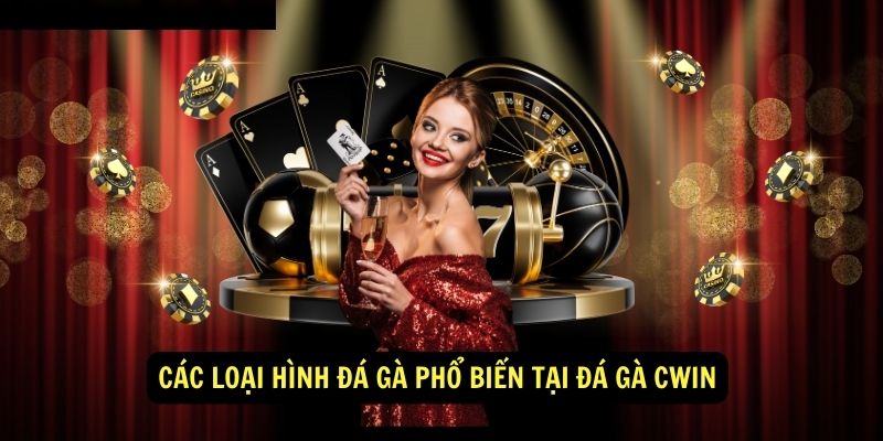 Các loại hình đá gà phổ biến tại đá gà Cwin