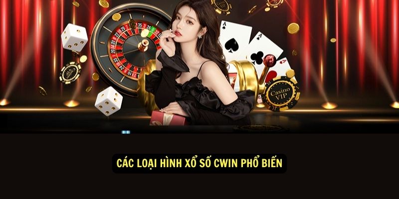 Các loại hình xổ số Cwin phổ biến