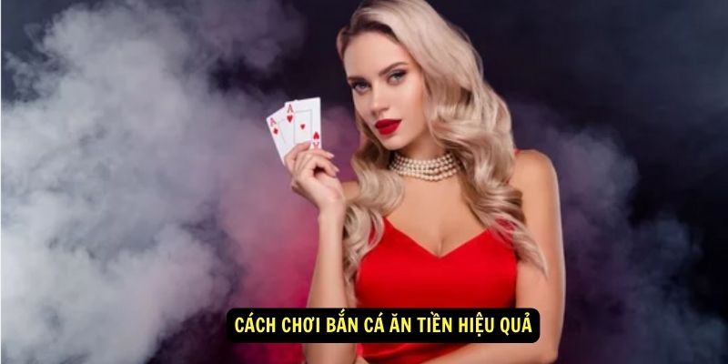 Cách chơi bắn cá ăn tiền