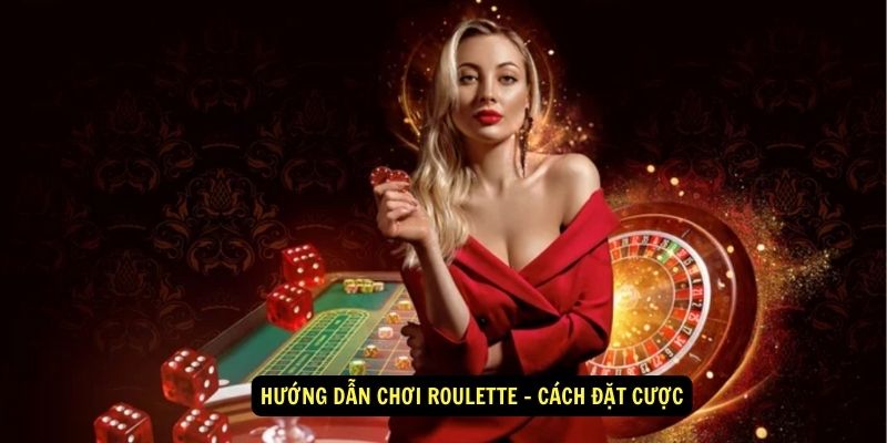 Huong dan choi roulette Cach dat cuoc