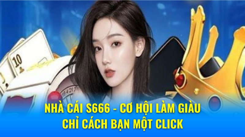 Giới thiệu về nhà cái S666