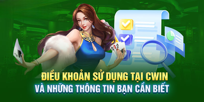 Điều Khoản Sử Dụng CWIN - Bí Quyết Cho Game Thủ Tài Ba